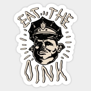 Eat The Oink - Fuck The Police | for Dark Tees Sticker